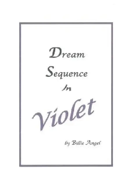 Dream Sequence In Violet by Billie Angel