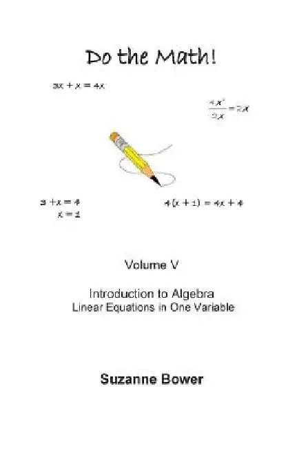 Do the Math!: Introduction to Algebra - Linear Equations by Suzanne Bower
