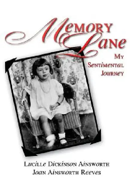 Memory Lane: My Sentimental Journey by Lucille Ainsworth