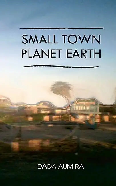 Small Town Planet Earth: The Ladder by Dada Aum Ra