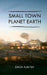 Small Town Planet Earth: The Ladder by Dada Aum Ra