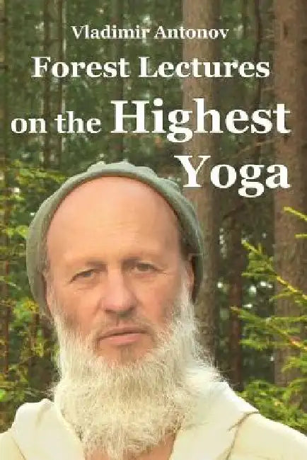 Forest Lectures On The Highest Yoga by Vladimir Antonov