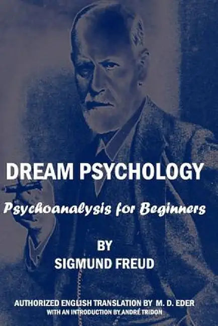 Dream Psychology: Psychoanalysis for Beginners by Sigmund Freud