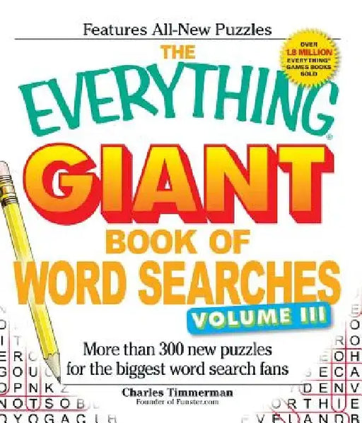 The Everything Giant Book of Word Searches, Volume 3: More Than 300 New Puzzles for the Biggest Word Search Fans by Charles Timmerman