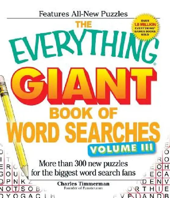 The Everything Giant Book of Word Searches, Volume 3: More Than 300 New Puzzles for the Biggest Word Search Fans by Charles Timmerman