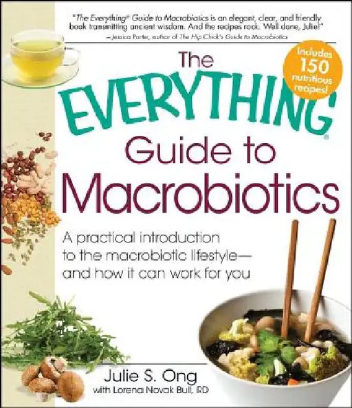 Everything Guide to Macrobiotics: A Practical Introduction to the Macrobiotic Lifestyle - And How It Can Work for You by Julie S. Ong