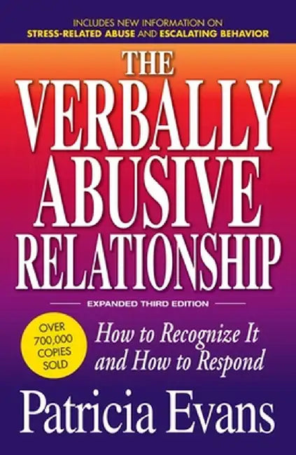 The Verbally Abusive Relationship, Expanded Third Edition: How to Recognize It and How to Respond by Patricia Evans