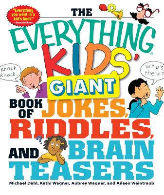 The Everything Kids' Giant Book of Jokes, Riddles, and Brain Teasers by Michael Dahl