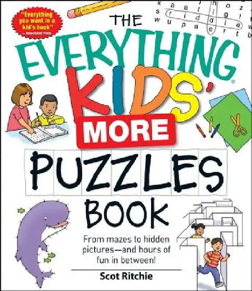 The Everything Kids' More Puzzles Book: From Mazes to Hidden Pictures - And Hours of Fun in Between by Scot Ritchie