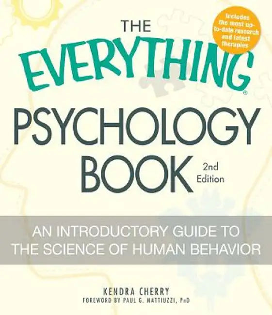 The Everything Psychology Book: Explore the Human Psyche and Understand Why We Do the Things We Do by Kendra Cherry