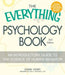 The Everything Psychology Book: Explore the Human Psyche and Understand Why We Do the Things We Do by Kendra Cherry
