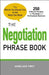 The Negotiation Phrase Book: The Words You Should Say to Get What You Want by Angelique Pinet