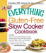 The Everything Gluten-Free Slow Cooker Cookbook: Includes Butternut Squash with Walnuts and Vanilla, Peruvian Roast Chicken with Red Potatoes, Lamb wi by Carrie S. Forbes