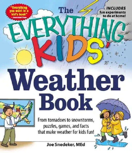 The Everything Kids' Weather Book: From Tornadoes to Snowstorms, Puzzles, Games, and Facts That Make Weather for Kids Fun! by Joseph Snedeker