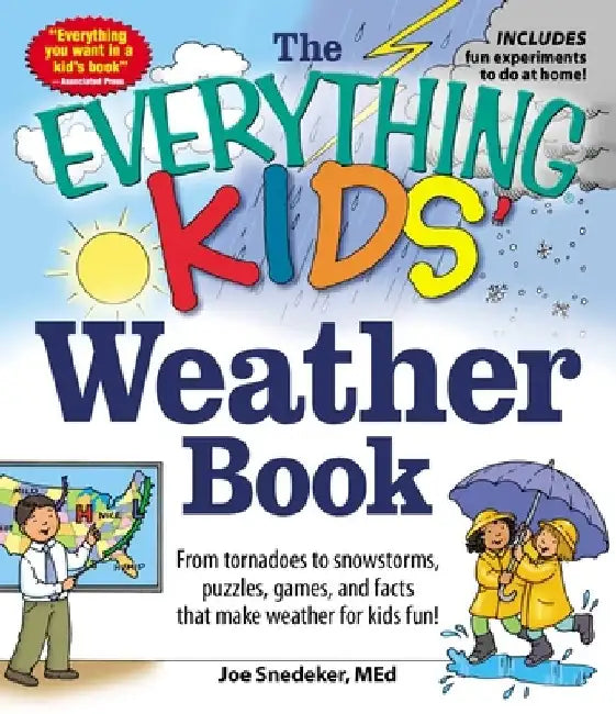 The Everything Kids' Weather Book: From Tornadoes to Snowstorms, Puzzles, Games, and Facts That Make Weather for Kids Fun! by Joseph Snedeker