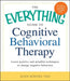 The Everything Guide to Cognitive Behavioral Therapy: Learn Positive and Mindful Techniques to Change Negative Behaviors by Ellen Bowers