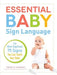 Essential Baby Sign Language: The Most Important 75 Signs You Can Teach Your Baby by Teresa R. Simpson