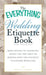 The Everything Wedding Etiquette Book: From Invites to Thank-You Notes - All You Need to Handle Even the Stickiest Situations with Ease by Holly LeFevre