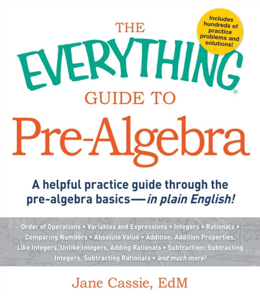 Everything Guide To Pre-Algebra: A Helpful Practice Guide Through the Pre-Algebra Basics - In Plain English! by Jane Cassie