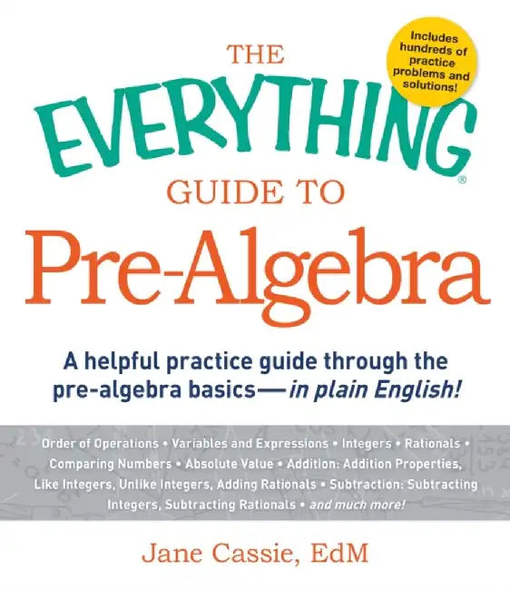 Everything Guide To Pre-Algebra: A Helpful Practice Guide Through the Pre-Algebra Basics - In Plain English! by Jane Cassie