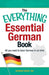 The Everything Essential German Book: All You Need to Learn German in No Time by Edward Swick
