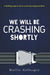 We Will Be Crashing Shortly by Hollis Gillespie