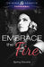 Embrace the Fire by Spring Stevens