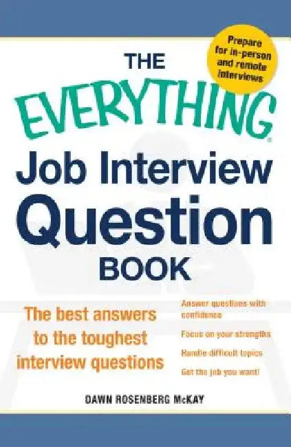 The Everything Job Interview Question Book: The Best Answers to the Toughest Interview Questions by Dawn Rosenberg McKay