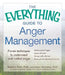 The Everything Guide to Anger Management: Proven Techniques to Understand and Control Anger by Robert Puff