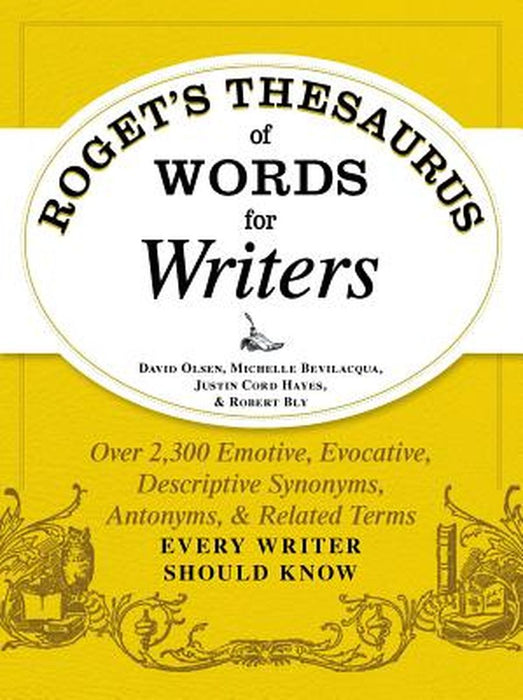 Roget's Thesaurus of Words for Writers: Over 2,300 Emotive, Evocative, Descriptive Synonyms, Antonyms, and Related Terms Every Writer Should Know by David Olsen
