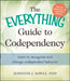 The Everything Guide to Codependency: Learn to Recognize and Change Codependent Behavior by Jennifer Sowle