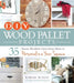 DIY Wood Pallet Projects: 35 Rustic Modern Upcycling Ideas to Personalize Your Space by Karah Bunde
