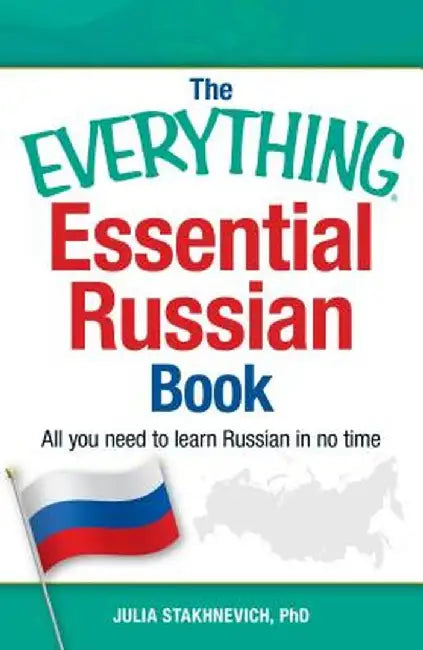 The Everything Essential Russian Book: All You Need to Learn Russian in No Time by Julia Stakhnevich
