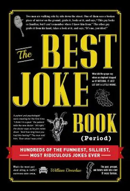 The Best Joke Book (Period): Hundreds of the Funniest, Silliest, Most Ridiculous Jokes Ever by William Donohue