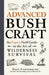 Advanced Bushcraft: An Expert Field Guide to the Art of Wilderness Survival by Dave Canterbury