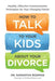 How to Talk to Your Kids about Your Divorce: Healthy, Effective Communication Techniques for Your Changing Family by Samantha Rodman