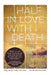 Half in Love with Death by Emily Ross