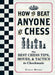 How to Beat Anyone at Chess: The Best Chess Tips, Moves, and Tactics to Checkmate by Ethan Moore