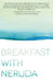 Breakfast with Neruda by Laura Moe
