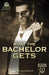 What the Bachelor Gets by Kristina Knight