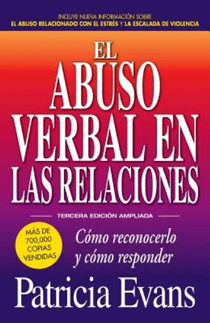 El Abuso Verbal En Las Relaciones (the Verbally Abusive Relationship): Como Reconocerlo y Como Responder by Patricia Evans
