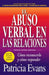 El Abuso Verbal En Las Relaciones (the Verbally Abusive Relationship): Como Reconocerlo y Como Responder by Patricia Evans