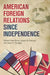 American Foreign Relations Since Independence by Richard Burns