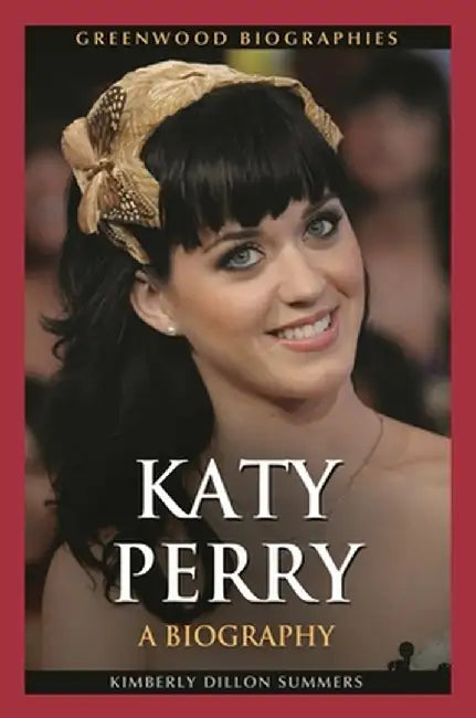 Katy Perry: A Biography by Kimberly Summers