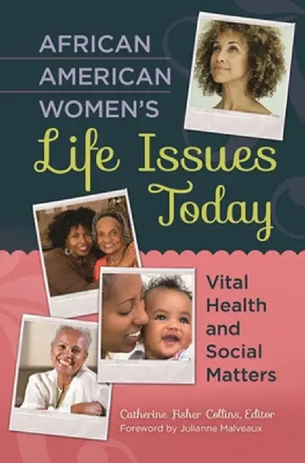 African American Women's Life Issues Today: Vital Health and Social Matters by Catherine Collins