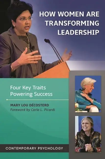 How Women Are Transforming Leadership: Four Key Traits Powering Success by Mary Lou Da(c)Costerd