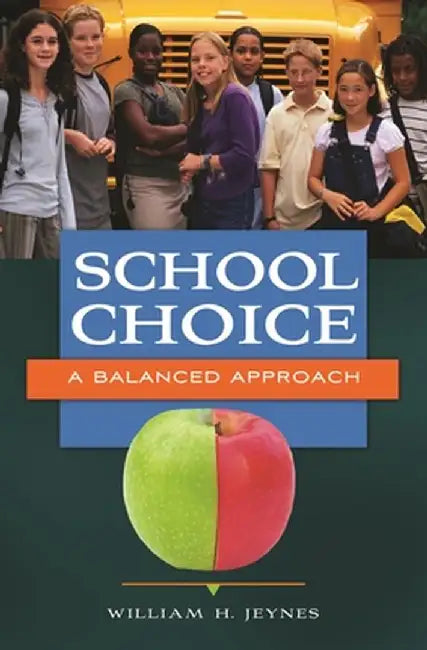 School Choice: A Balanced Approach by William Jeynes