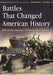 Battles That Changed American History: 100 of the Greatest Victories and Defeats by Spencer Tucker