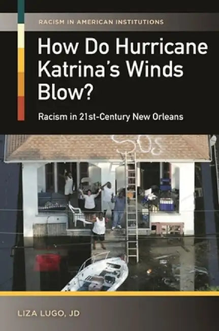 How Do Hurricane Katrina's Winds Blow? Racism in 21st-Century New Orleans by Walter Champion