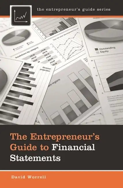 The Entrepreneur's Guide to Financial Statements by David Worrell